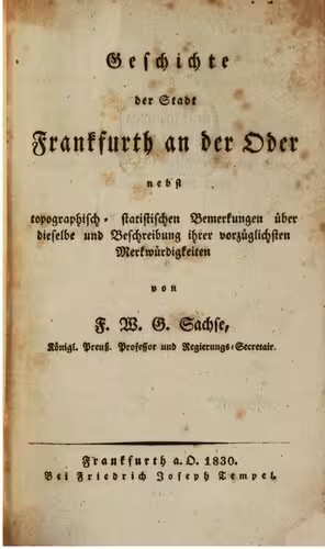 خرید و دانلود نسخه کامل کتاب Geschichte der Stadt Frankfurth [Frankfurt] an der Oder nebst topographisch-statistischen Bemerkungen über dieselbe und Beschreibung ihrer vorzüglichsten Merkwürdigkeiten