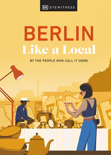 خرید و دانلود نسخه کامل کتاب Berlin Like a Local: By the People Who Call It Home (Local Travel Guide)