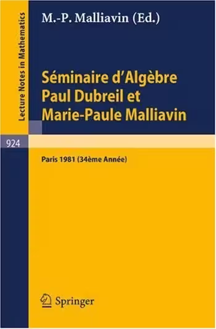 خرید و دانلود نسخه کامل کتاب Séminaire d'Algèbre Paul Dubreil et Marie-Paule Malliavin: Proceedings. Paris 1981 (34éme Année)