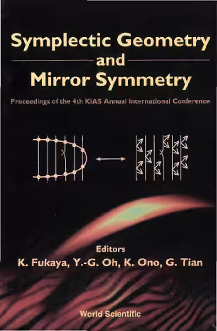 خرید و دانلود نسخه کامل کتاب Symplectic geometry and mirror symmetry: proceedings of the 4th KIAS Annual International Conference, Korea Institute for Advanced Study, Seoul, South Korea, 14-18 August 2000