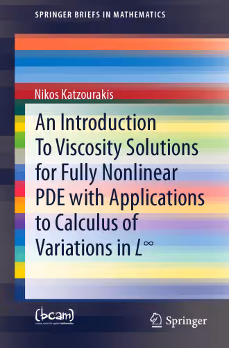 خرید و دانلود نسخه کامل کتاب An Introduction To Viscosity Solutions for Fully Nonlinear PDE with Applications to Calculus of Variations in L∞