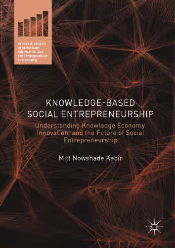 خرید و دانلود نسخه کامل کتاب Knowledge-Based Social Entrepreneurship : understanding knowledge economy, innovation,... and the future of social entrepreneurship.