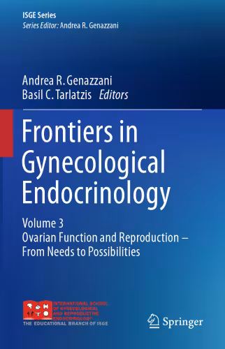 خرید و دانلود نسخه کامل کتاب Frontiers in Gynecological Endocrinology, Volume 3: Ovarian Function and Reproduction - From Needs to Possibilities