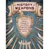 کتاب A History of Weapons اثر John O,Bryan and Barry Orkin انتشارات Chronicle Books