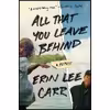کتاب All That You Leave Behind اثر Erin Lee Carr انتشارات Ballantine Books