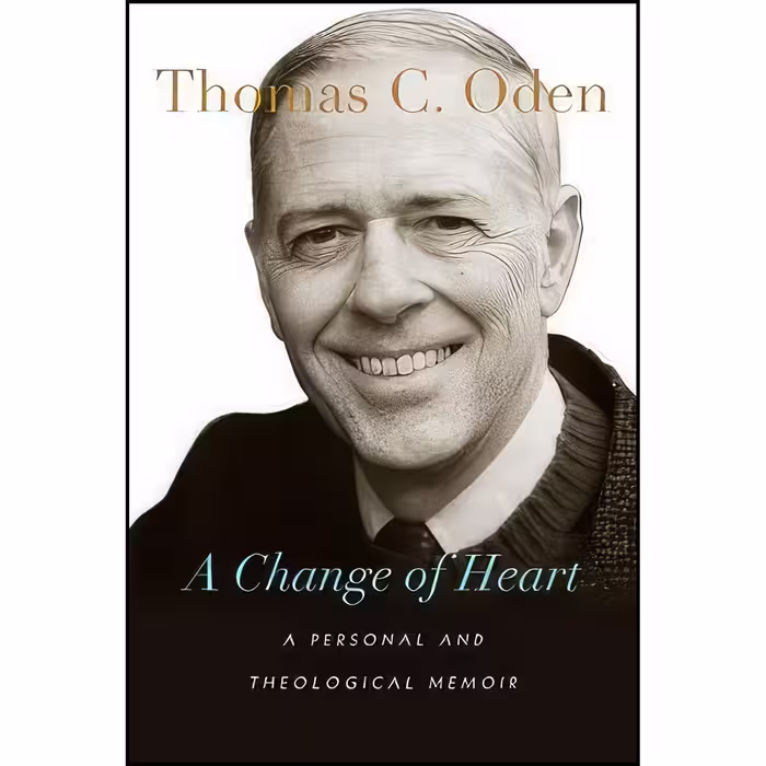 کتاب زبان اصلی A Change of Heart اثر Thomas C Oden انتشارات IVP Academic