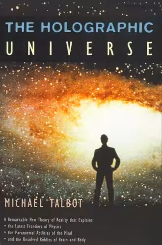 خرید و دانلود نسخه کامل کتاب The Holographic Universe: A Remarkable New Theory of Reality that Explains: the Paranormal Abilities of the Mind; the Latest Frontiers of Physics; and the Unsolved Riddles of Brain and Body