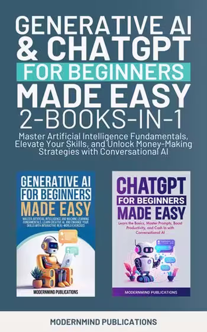 خرید و دانلود نسخه کامل کتاب Generative AI &amp; ChatGPT for Beginners Made Easy 2-Books-in-1: Master Artificial Intelligence Fundamentals, Elevate Your Skills, and Unlock Money-Making Strategies with Conversational AI