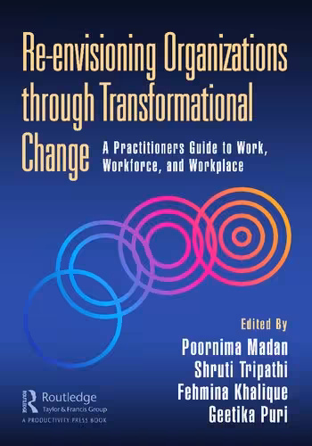 خرید و دانلود نسخه کامل کتاب Re-envisioning Organizations through Transformational Change: A Practitioners Guide to Work, Workforce, and Workplace