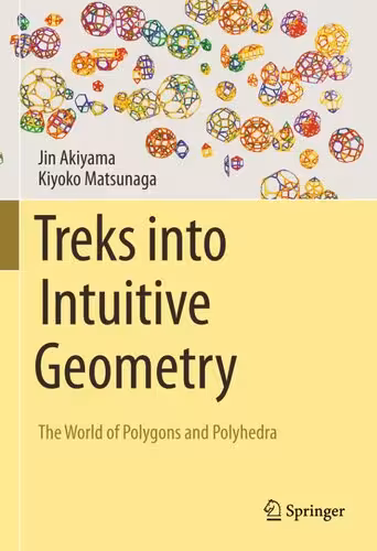 خرید و دانلود نسخه کامل کتاب Treks into Intuitive Geometry: The World of Polygons and Polyhedra