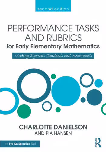 خرید و دانلود نسخه کامل کتاب Performance Tasks and Rubrics for Early Elementary Mathematics: Meeting Rigorous Standards and Assessments