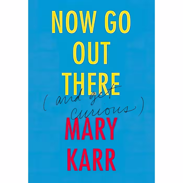 کتاب Now Go Out There اثر Mary Karr انتشارات Harper