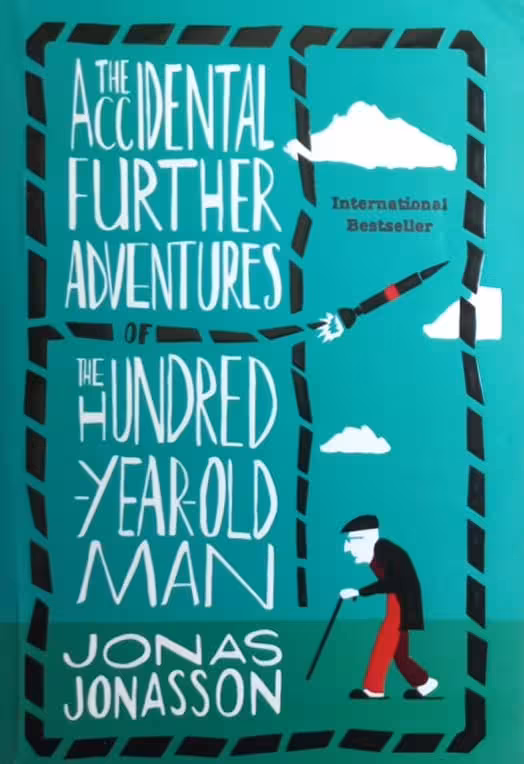 The Accidental Further Adventures of the Hundred-Year-Old Man