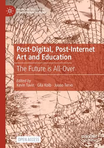 خرید و دانلود نسخه کامل کتاب Post-Digital, Post-Internet Art and Education: The Future is All-Over