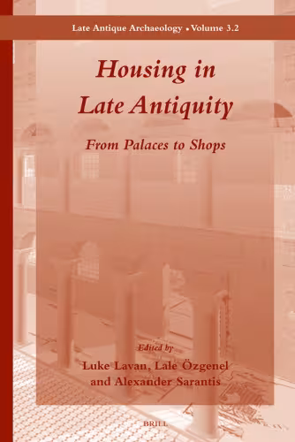 خرید و دانلود نسخه کامل کتاب Housing in Late Antiquity - Volume 3.2 (Late Antique Archaeology)