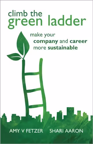 خرید و دانلود نسخه کامل کتاب Climb the Green Ladder: Make Your Company and Career More Sustainable