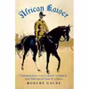 کتاب African Kaiser اثر Robert Gaudi انتشارات C Hurst AND Co Publishers Ltd
