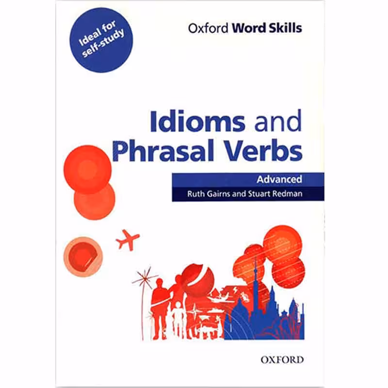 Oxford Word Skills Idioms and Phrasal Verbs Advanced