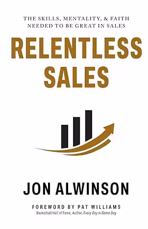 خرید و دانلود نسخه کامل کتاب Relentless Sales: The Skills, Mentality, & Faith Needed to Be Great in Sales - PDF