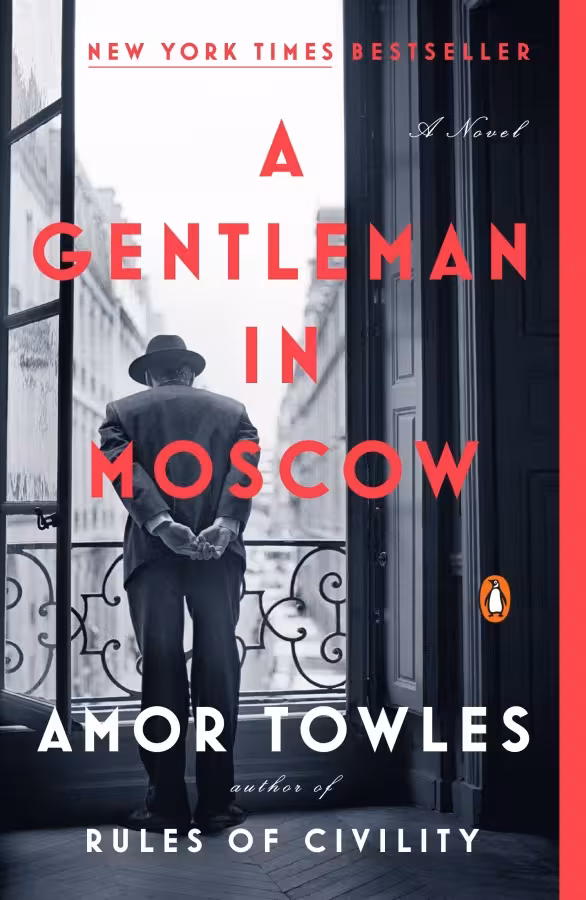 A GENTLEMAN IN MOSCOW BY AMOR TOWLES