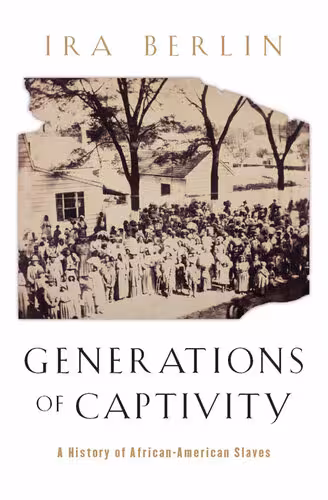 خرید و دانلود نسخه کامل کتاب Generations of Captivity: A History of African-American Slaves