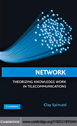خرید و دانلود نسخه کامل کتاب Network: Theorizing Knowledge Work in Telecommunications