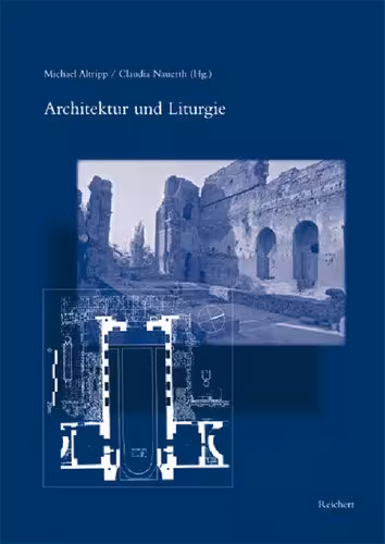 خرید و دانلود نسخه کامل کتاب Architektur und Liturgie: Akten des Kolloquiums vom 25. bis 27. Juli 2003 in Greifswald