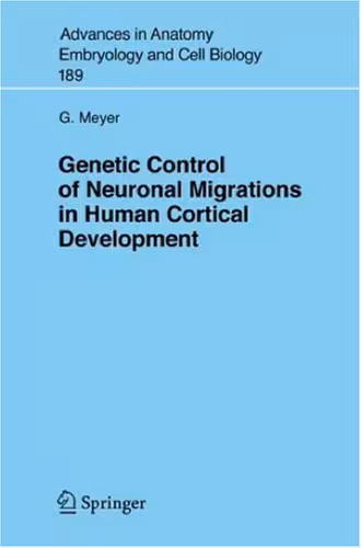 خرید و دانلود نسخه کامل کتاب Genetic Control of Neuronal Migrations in Human Cortical Development (Advances in Anatomy, Embryology and Cell Biology)