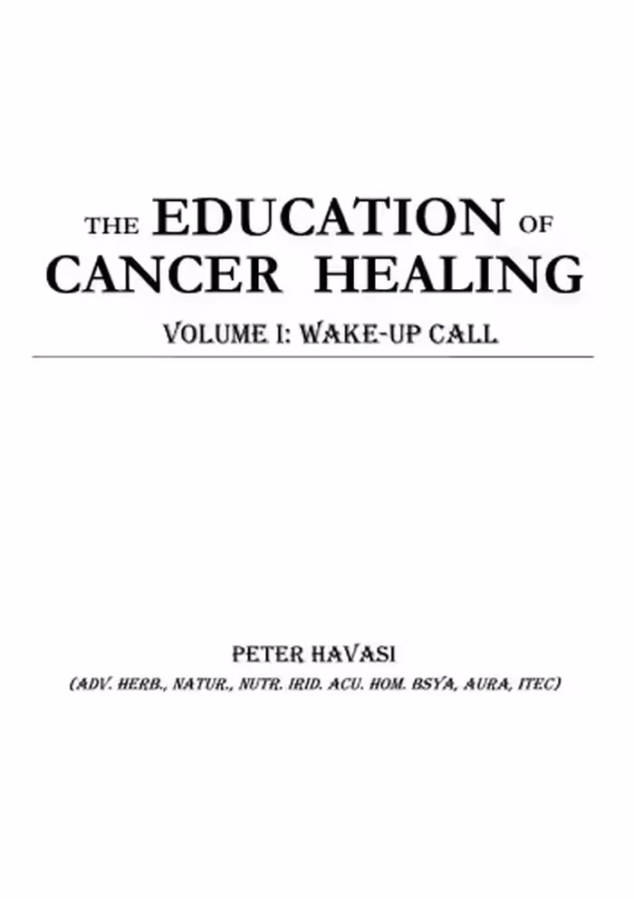 خرید و دانلود نسخه کامل کتاب The Education of Cancer Healing Vol. I - Wake-Up Call
