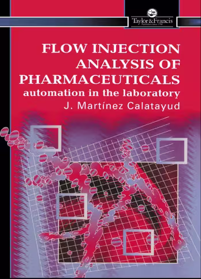 خرید و دانلود نسخه کامل کتاب Flow Injection Analysis of Pharmaceuticals: Automation in the Laboratory