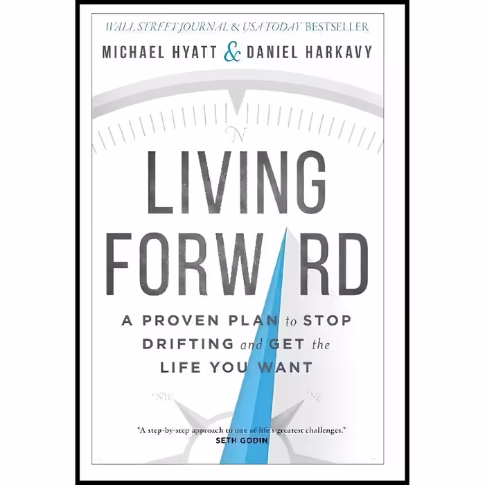 کتاب Living Forward اثر Michael Hyatt and Daniel Harkavy انتشارات Baker Books