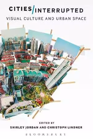 [PDF] دانلود کتاب Cities Interrupted - Visual Culture And Urban Space, 2016