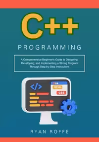 خرید و دانلود نسخه کامل کتاب C   Programming: A Comprehensive Beginner&#039;s Guide to Designing, Developing, and Implementing a Strong Program Through Step-by-Step Instructions