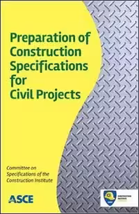 󾕇 ASCE, Preparation of Construction Specifications For Civil Projects, 2013 - دانلود کتاب های دانشگاهی