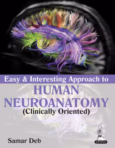 خرید و دانلود نسخه کامل کتاب Easy and Interesting Approach to Human Neuroanatomy (Clinically Oriented)