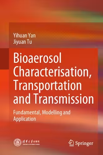 خرید و دانلود نسخه کامل کتاب Bioaerosol Characterisation, Transportation and Transmission: Fundamental, Modelling and Application