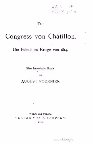 خرید و دانلود نسخه کامل کتاب Der Congress [Kongress] von Châtillon : Die Politik im Kriege von 1814. Eine historische Studie