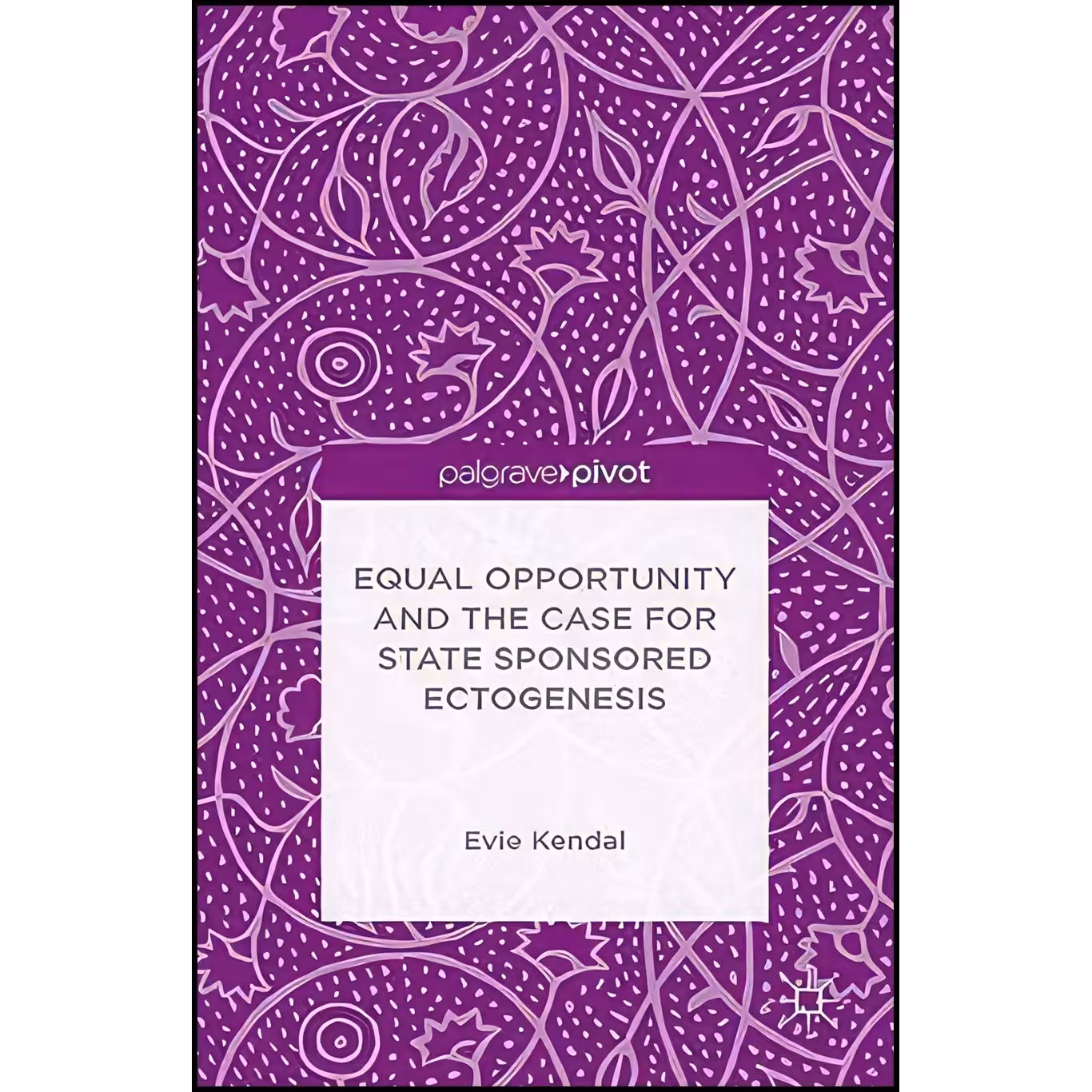 کتاب زبان اصلی Equal Opportunity and the Case for State Sponsored Ectogenesis