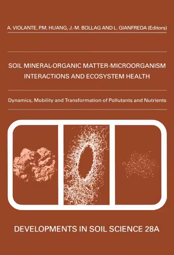 خرید و دانلود نسخه کامل کتاب Soil Mineral-Organic Matter-Microorganism Interactions and Ecosystem Health, Dynamics, Mobility and Transformation of Pollutants and Nutrients