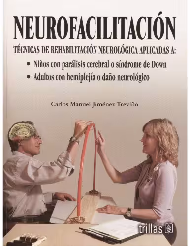 خرید و دانلود نسخه کامل کتاب Neurofacilitacion Neurofacilitation: Tecnicas de rehabilitacion neurologica aplicadas a ninos con paralisis cerebral (Spanish Edition)