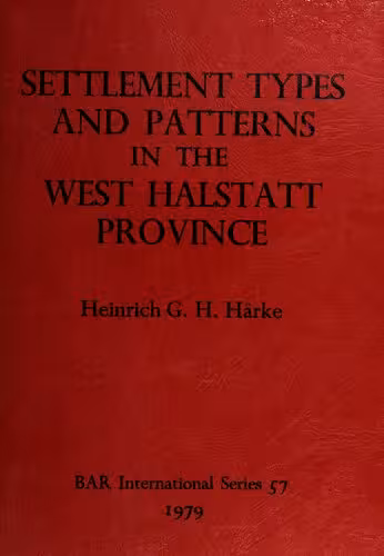 خرید و دانلود نسخه کامل کتاب Settlement Types and Settlement Patterns in the West Hallstatt Province: An Evaluation of Evidence from Excavated Sites