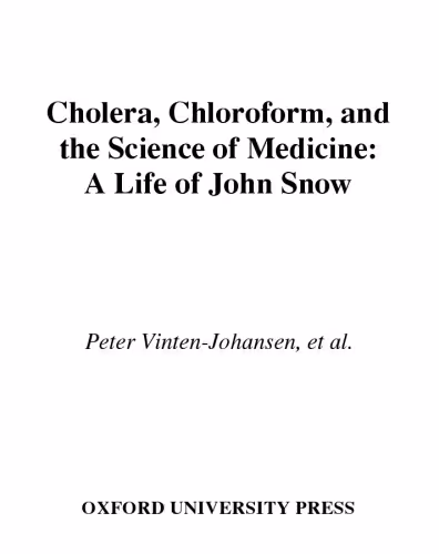 خرید و دانلود نسخه کامل کتاب Cholera, Chloroform and the Science of Medicine: A Life of John Snow