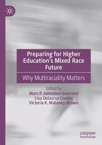 خرید و دانلود نسخه کامل کتاب Preparing for Higher Education’s Mixed Race Future: Why Multiraciality Matters