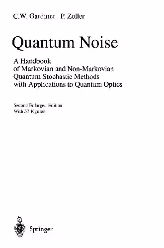 خرید و دانلود نسخه کامل کتاب Quantum noise: a handbook of Markovian and non-Markovian quantum stochastic methods with applications to quantum optics