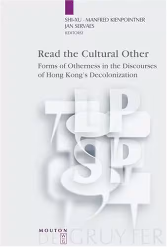 خرید و دانلود نسخه کامل کتاب Read The Cultural Other: Forms Of Otherness In The Discourses Of Hong Kong's Decolonisation. (Language, Power, and Social Process)