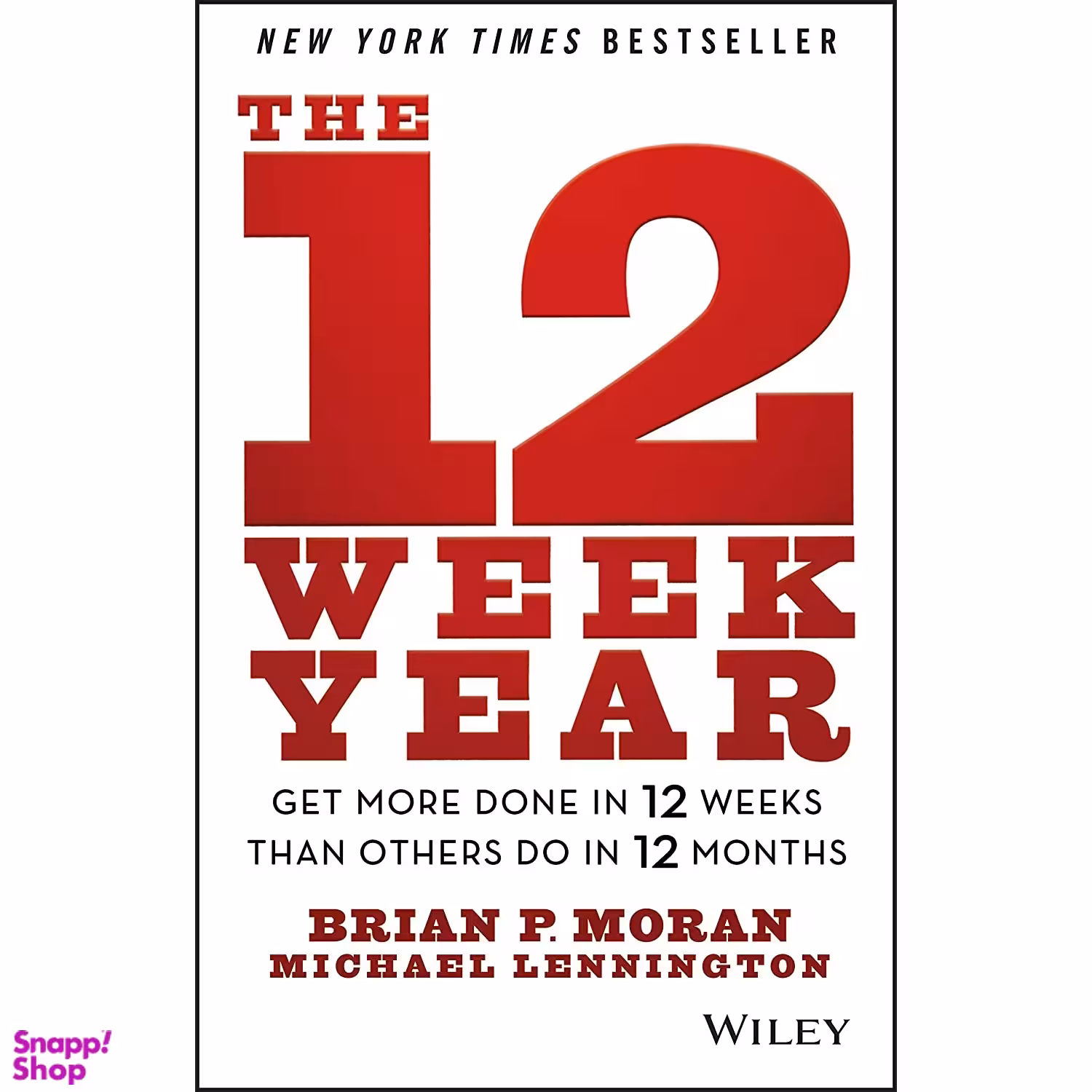 کتاب The 12 Week Year اثر Brian P Moran and Michael Lennington انتشارات Wiley