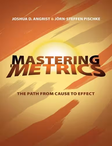 خرید و دانلود نسخه کامل کتاب Mastering ’Metrics: The Path from Cause to Effect - Pdf