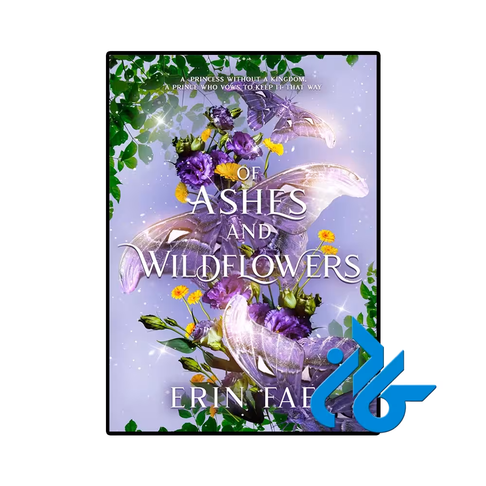 کتاب Of Ashes and Wildflowers (رمان از خاکستر و گلهای وحشی)