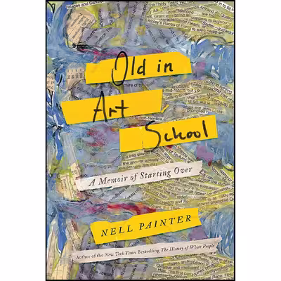 کتاب Old In Art School اثر Nell Irvin Painter انتشارات Counterpoint