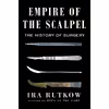 کتاب Empire of the Scalpel اثر Ira M. Rutkow انتشارات Scribner